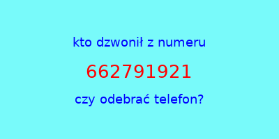 kto dzwonił 662791921  czy odebrać telefon?