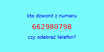 kto dzwonił 662980798  czy odebrać telefon?