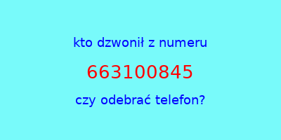 kto dzwonił 663100845  czy odebrać telefon?