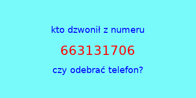 kto dzwonił 663131706  czy odebrać telefon?