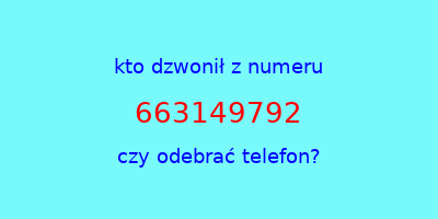 kto dzwonił 663149792  czy odebrać telefon?