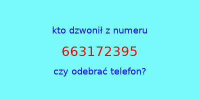 kto dzwonił 663172395  czy odebrać telefon?