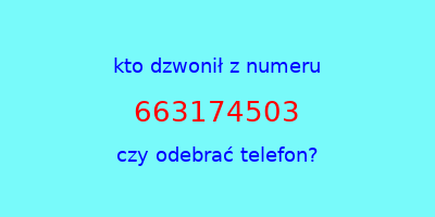 kto dzwonił 663174503  czy odebrać telefon?