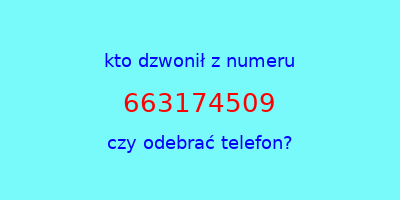 kto dzwonił 663174509  czy odebrać telefon?