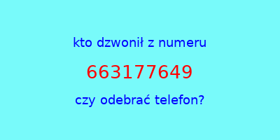 kto dzwonił 663177649  czy odebrać telefon?