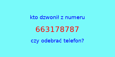 kto dzwonił 663178787  czy odebrać telefon?