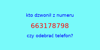 kto dzwonił 663178798  czy odebrać telefon?