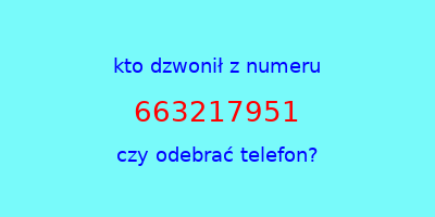 kto dzwonił 663217951  czy odebrać telefon?