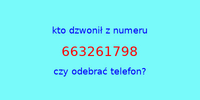 kto dzwonił 663261798  czy odebrać telefon?