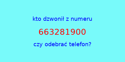 kto dzwonił 663281900  czy odebrać telefon?