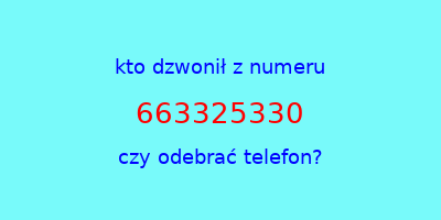 kto dzwonił 663325330  czy odebrać telefon?