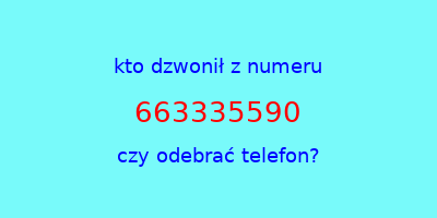 kto dzwonił 663335590  czy odebrać telefon?