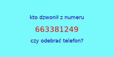 kto dzwonił 663381249  czy odebrać telefon?