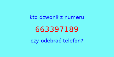 kto dzwonił 663397189  czy odebrać telefon?