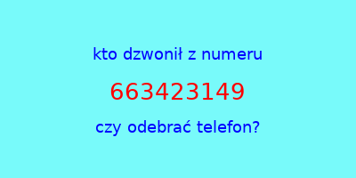 kto dzwonił 663423149  czy odebrać telefon?