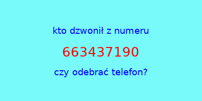 kto dzwonił 663437190  czy odebrać telefon?