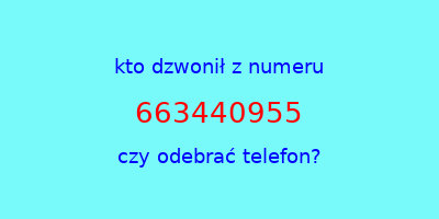 kto dzwonił 663440955  czy odebrać telefon?