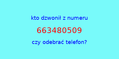 kto dzwonił 663480509  czy odebrać telefon?