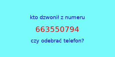 kto dzwonił 663550794  czy odebrać telefon?