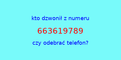 kto dzwonił 663619789  czy odebrać telefon?