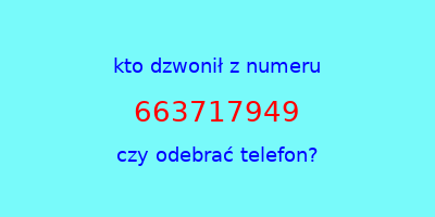 kto dzwonił 663717949  czy odebrać telefon?