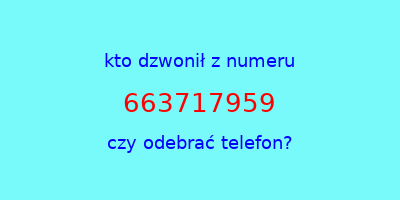 kto dzwonił 663717959  czy odebrać telefon?