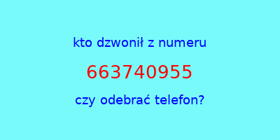 kto dzwonił 663740955  czy odebrać telefon?