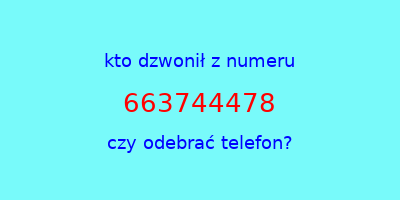 kto dzwonił 663744478  czy odebrać telefon?