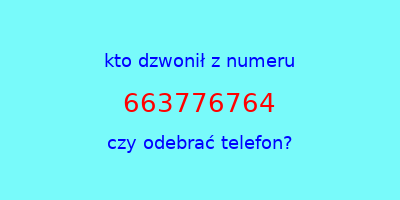 kto dzwonił 663776764  czy odebrać telefon?