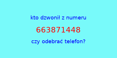 kto dzwonił 663871448  czy odebrać telefon?