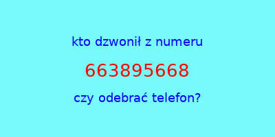 kto dzwonił 663895668  czy odebrać telefon?