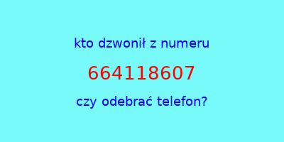 kto dzwonił 664118607  czy odebrać telefon?