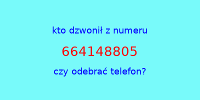 kto dzwonił 664148805  czy odebrać telefon?