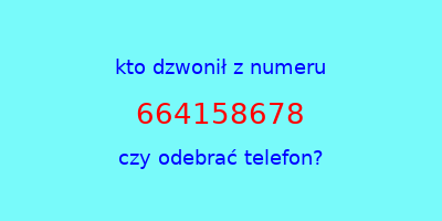 kto dzwonił 664158678  czy odebrać telefon?