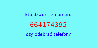 kto dzwonił 664174395  czy odebrać telefon?