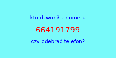 kto dzwonił 664191799  czy odebrać telefon?