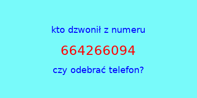 kto dzwonił 664266094  czy odebrać telefon?