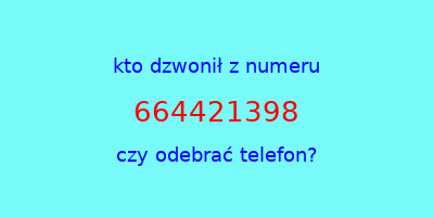 kto dzwonił 664421398  czy odebrać telefon?