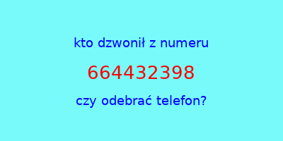 kto dzwonił 664432398  czy odebrać telefon?