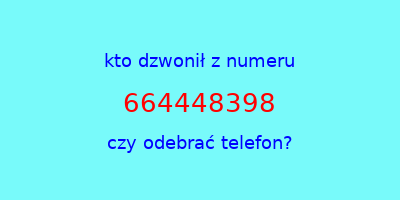 kto dzwonił 664448398  czy odebrać telefon?