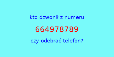 kto dzwonił 664978789  czy odebrać telefon?