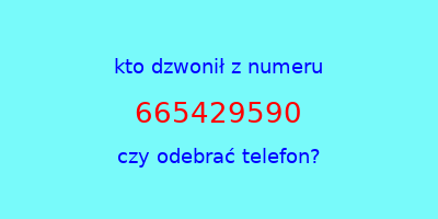 kto dzwonił 665429590  czy odebrać telefon?