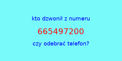 kto dzwonił 665497200  czy odebrać telefon?