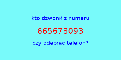 kto dzwonił 665678093  czy odebrać telefon?