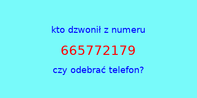 kto dzwonił 665772179  czy odebrać telefon?