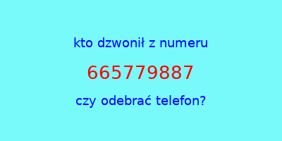 kto dzwonił 665779887  czy odebrać telefon?