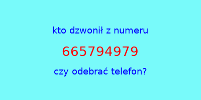 kto dzwonił 665794979  czy odebrać telefon?