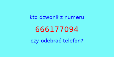 kto dzwonił 666177094  czy odebrać telefon?