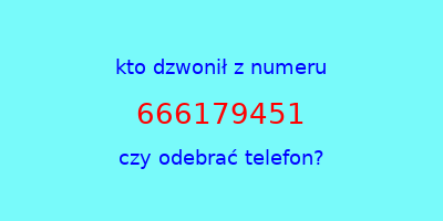 kto dzwonił 666179451  czy odebrać telefon?