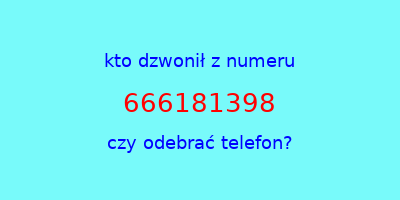 kto dzwonił 666181398  czy odebrać telefon?